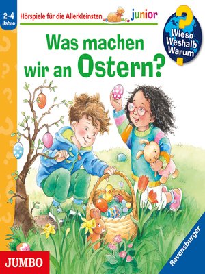 cover image of Was machen wir an Ostern? [Wieso? Weshalb? Warum? JUNIOR Folge 54]